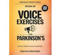 Speak Up: Voice Exercises for Parkinson's: Speech Therapy Based Exercises to Restore Volume, Clarity, and Confidence Large Print 12-Week Program with AI Coaching