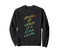 Speak Up While It's Still Legal - Free Speech Grunge Graphic Sweatshirt