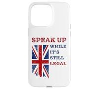 Speak Up - While It's Still Legal: Free Speech UK Coque pour iPhone 15 Pro Max