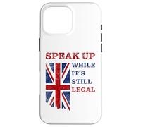 Speak Up - While It's Still Legal: Free Speech UK Coque pour iPhone 16 Pro Max