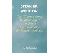 Speak Up, Write On:: The Ultimate Guide to Becoming a Confident Communicator
