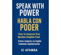Speak with Confidence: Advanced English for Global Communication: Habla con Confianza: Inglés Avanzado para la Comunicación Global