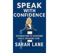 Speak with Confidence: Affirmations to Overcome Public Speaking Fear