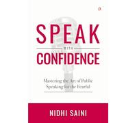 Speak with Confidence | Mastering The Art of Public Speaking for The Fearful
