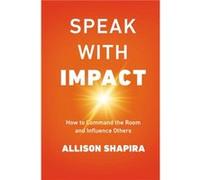 Speak with Impact by Allison Shapira Allison Shapira (Auteur)