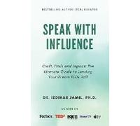 Speak With Influence. Craft, Pitch And Impact