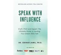 Speak With Influence. Craft Pitch and Impact Craft Pitch and Impact The Ultimate Guide to Landing Your Dream TEDx Talk - Izdihar Jamil - Diamond Queen LLC Izdihar JamilIzdihar Jamil (Auteur)