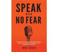 Speak With No Fear by Mike Acker Mike Acker (Auteur)