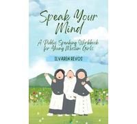 Speak Your Mind: A Public Speaking Workbook for Young Muslim Girls
