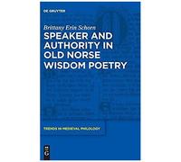 Speaker And Authority In Old Norse Wisdom Poetry