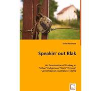 Speakin' Out Blak - An Examination Of Finding An "Urban" Indigenous "Voice" Through Contemporary Australian Theatre