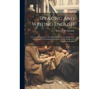 Speaking And Writing English; A Course Of Study For The Eight Grades Of The Elementary School, With A Preliminary Discussion Of The Problem Of Element