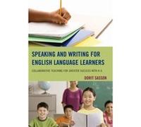 Speaking And Writing For English Language Learners: Collaborative Teaching For Greater Success With K-6 (Paperback) Dorit Sasson, (Auteur)
