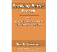 Speaking Better French Saul H. Rosenthal (Auteur)