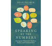 Speaking by the Numbers: Enneagram Wisdom for Teachers, Pastors, and Communicators