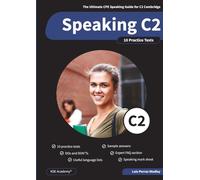 Speaking C2: The Ultimate CPE Speaking Guide for C2 Cambridge & 10 Practice Tests for C2 Proficiency Speaking