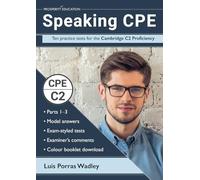 Speaking CPE: Ten practice tests for the Cambridge C2 Proficiency, with answers and examiners' comments