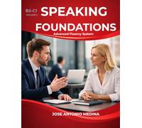 SPEAKING FOUNDATIONS B2-C1 VOLUME 2: Advanced Fluency System