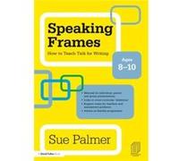 Speaking Frames How to Teach Talk for Writing Ages 810 by Palmer Sue Writer Broadcaster and Consultant UK Paperback Book Sue Palmer (Auteur)