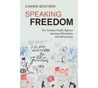 Speaking Freedom: The Tunisian Public Sphere between Revolution and Democracy
