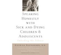 Speaking Honestly with Sick and Dying Children and Adolescents by Niethammer Dietrich MD Professor of Pediatrics Emeritus Paperback Book Unknown (Auteur)
