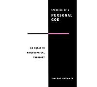 Speaking of a Personal God: An Essay In Philosophical Theology