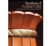 Speaking of Furniture Conversations with 14 American Masters by Roger Holmes Eames Johnson (Auteur)
