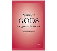 Speaking Of Gods In Figure And Narrative