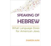Speaking of Hebrew What Language Does for American Jews - Sharon Avni - Wayne State University Press - ebook (ePub) - Livre