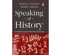 Speaking of History: Conversations about India’s Past and Present