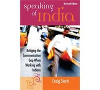 Speaking Of India: Bridging The Communication Gap When Working With Indians (Paperback) Craig Storti, (Auteur)