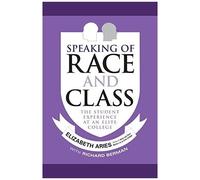 Speaking Of Race And Class: The Student Experience At An Elite College