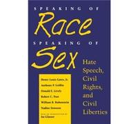 Speaking of Race Speaking of Sex by Nadine Strossen Anthony P. Griffin, Donald E. Lively, Henry Louis Gates, Nadine Strossen, Robert C. Post, William B. Rubenstein (Auteur)