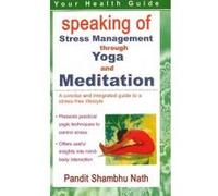 Speaking of Stress Management Through Yoga and Mediation - [Version Originale] Pandit Shambhu Nath (Auteur)