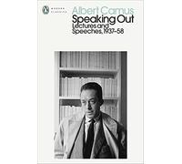 Albert Camus – Speaking Out – Lectures and Speeches 1937-58 – Broché (anglais)