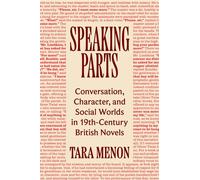 Speaking Parts Conversation, Character, and Social Worlds in Nineteenth-Century British Novels - Tara Menon - Princeton University Press - ebook (ePub) - Livre