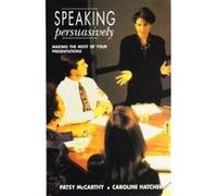 Speaking Persuasively: Making the Most of Your Presentations Hatcher, Caroline (Auteur)