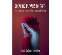 Speaking Power to Truth - The Authority of Prayer and Active Strategies for Change