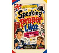 Speaking Proper Like: Know What They Really Mean