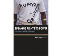 Speaking Rights to Power by Brysk Alison Mellichamp Professor of Global Governance Mellichamp Professor of Global Governance University of CaliforniaSanta Brysk Alison Mellichamp Professor of Global G