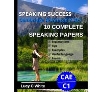 SPEAKING SUCCESS: Cambridge Advanced (CAE) 10 complete speaking papers. Practice tests C1.
