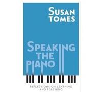 Speaking the Piano by Susan Tomes Inconnu (Auteur)