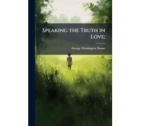 Speaking the Truth in Love;