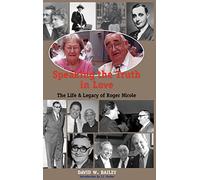 Speaking the Truth in Love: Life And Legacy of Roger Nicole