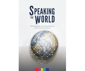Speaking the World: Multilingualism and Cultural Fluency in the Professional World