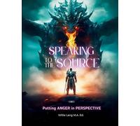 Speaking To The Source: Putting Anger in Perspective