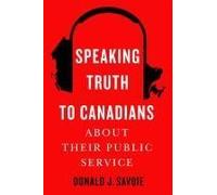 Speaking Truth To Canadians About Their Public Service