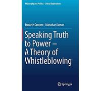 Speaking Truth To Power - A Theory Of Whistleblowing