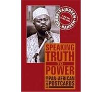 Speaking Truth to Power: Selected Pan-African Postcards Abdul-Raheem, Tajudeen, Biney, Ama (Auteur)