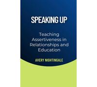 Speaking Up: Teaching Assertiveness In Relationships And Education